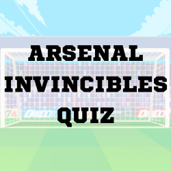 Arsenal Invincibles Quiz