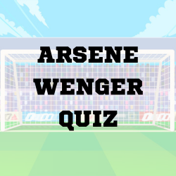 Arsene Wenger Quiz