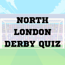 North London Derby Quiz